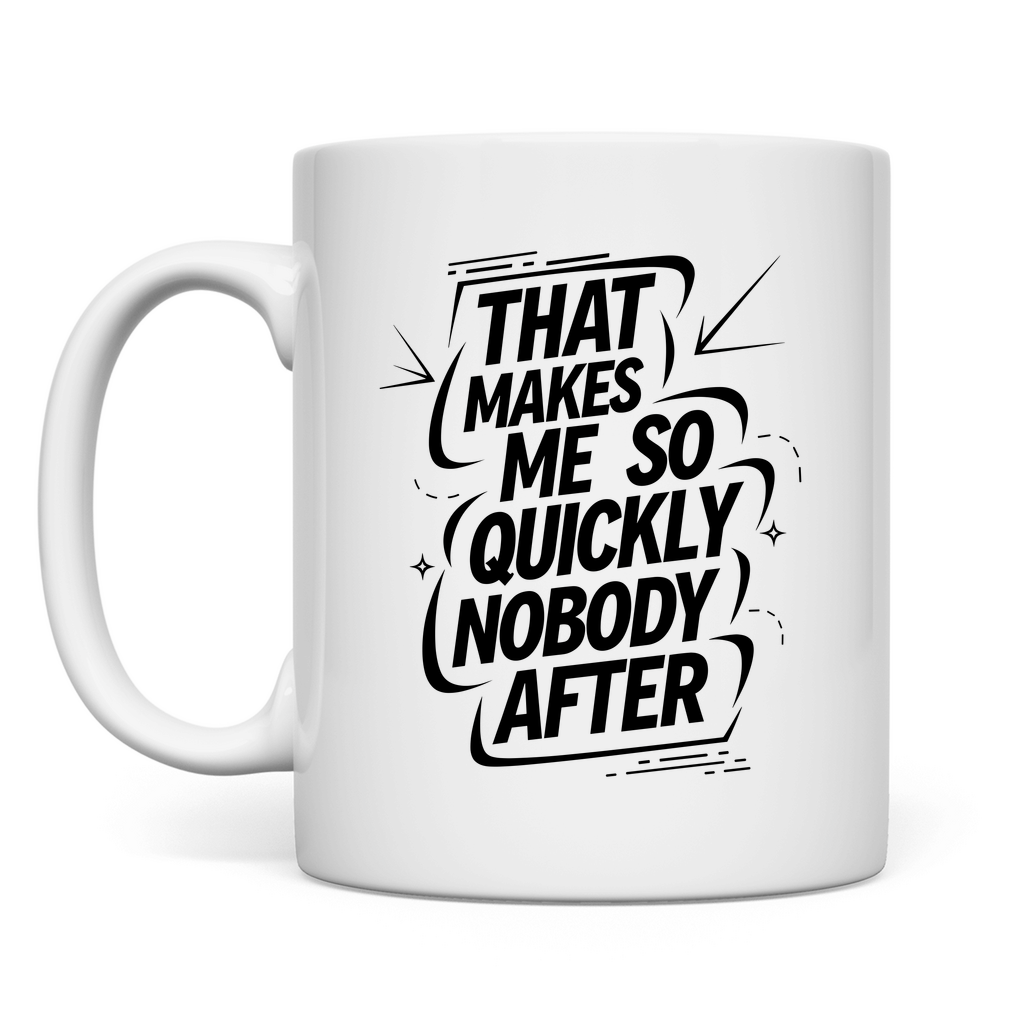 Das macht mir so schnell niemand nach Tasse