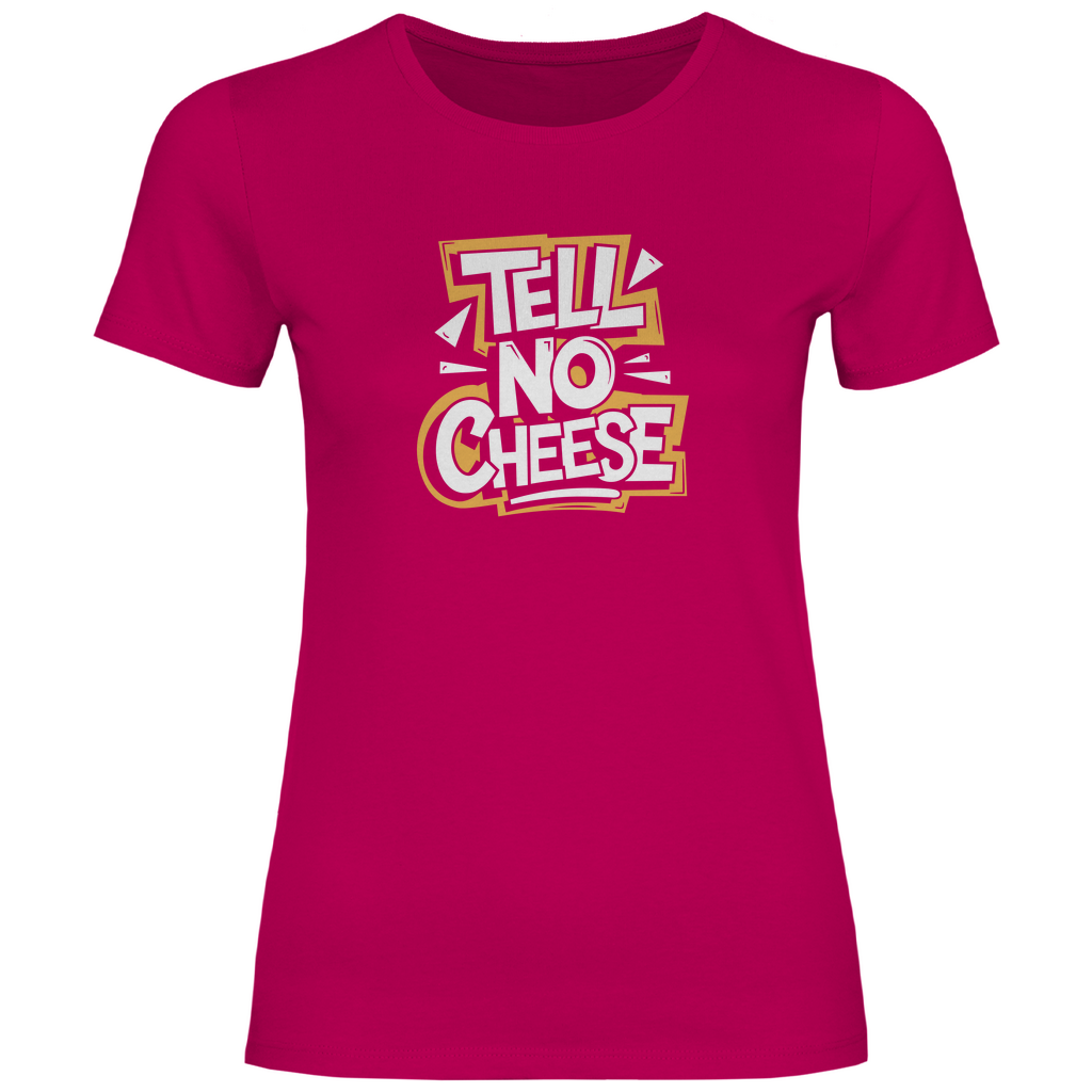 Erzähl keinen Käse Damen Shirt