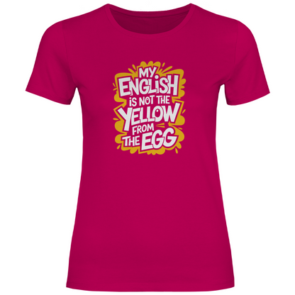 Mein Englisch ist nicht das Gelbe vom Ei Damen Shirt