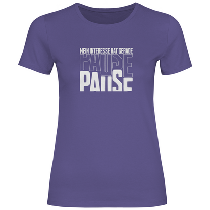 Mein Interesse hat gerade Pause Damen Shirt