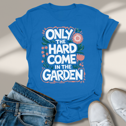 Nur Die Harten Kommen In den Garten T-Shirt