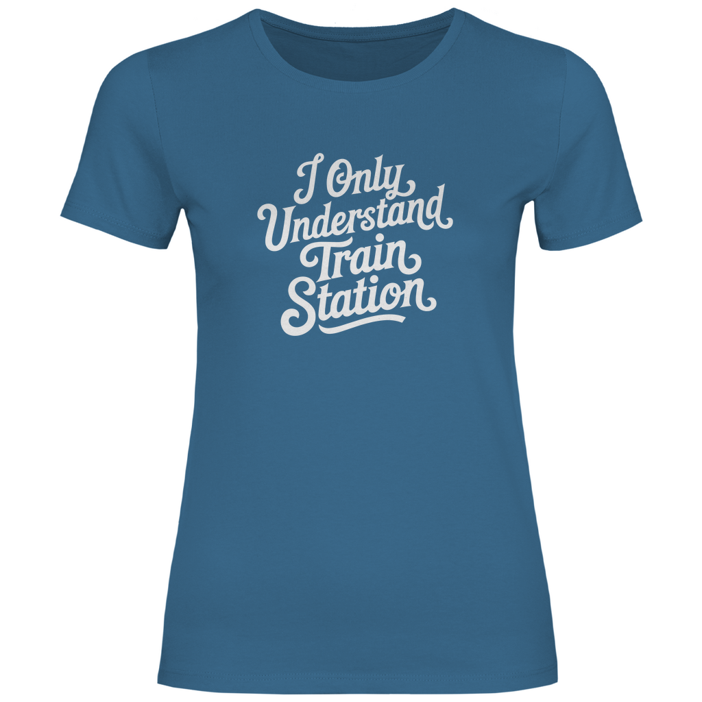 Ich verstehe nur Bahnhof Damen Shirt