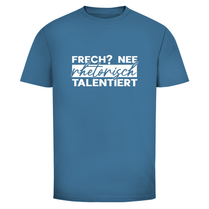 Frech? Rhetorisch talentiert Unisex Shirt