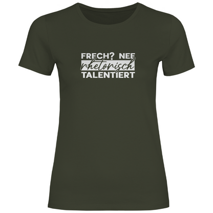 Frech? Rhetorisch talentiert Damen Shirt