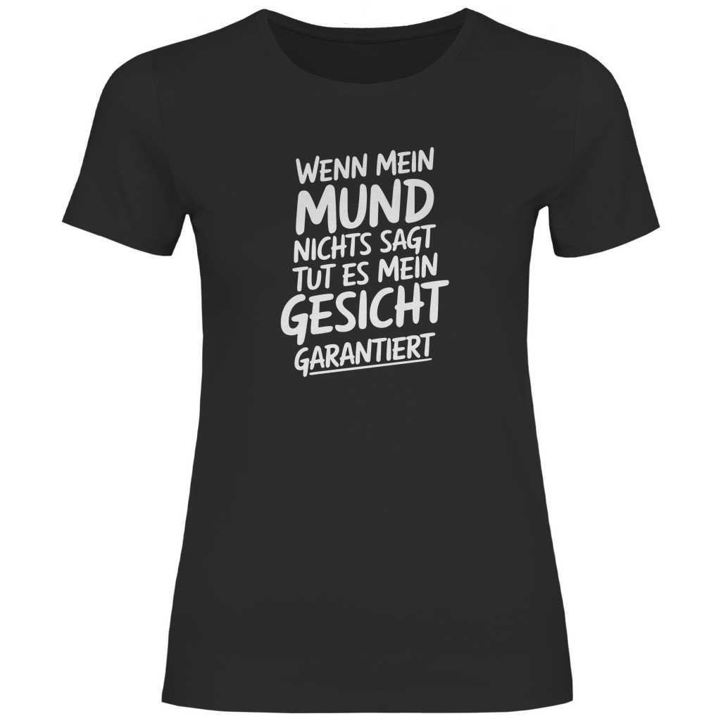 Mund Gesicht garantiert Damen Shirt