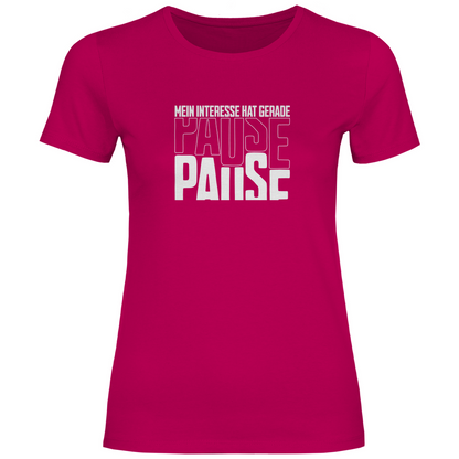 Mein Interesse hat gerade Pause Damen Shirt